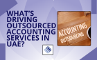 What’s Driving Outsourced Accounting Services in UAE?