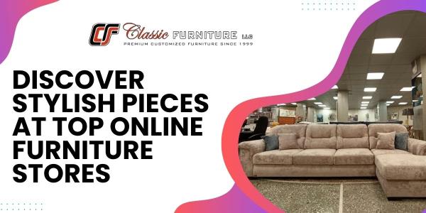 Discover Stylish Pieces at Top Online Furniture Stores