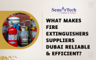 What Makes Fire Extinguishers Suppliers Dubai Reliable & Efficient?