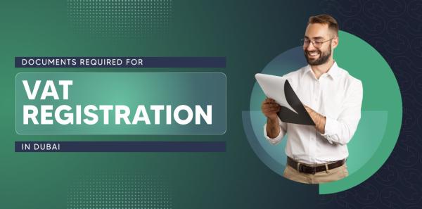 Documents Required for VAT registration in Dubai, UAE