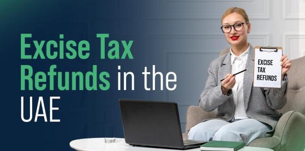 How to Claim Excise Tax Refunds in the UAE