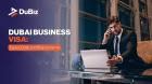 Dubai Business Visa Guide: Understanding Business Visa UAE Cost in 2025