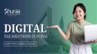 Digital Tax Solutions In Dubai, UAE | Shuraa Tax