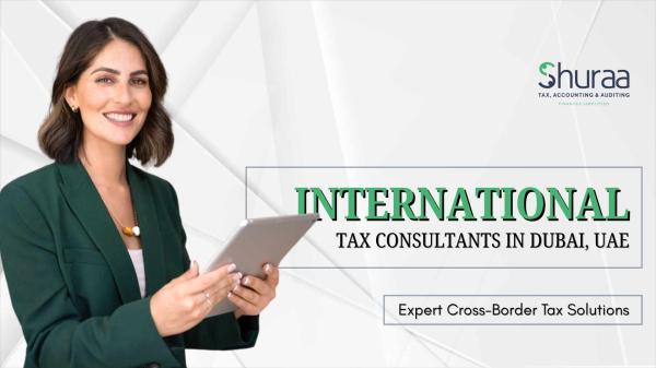 International Tax Consultants in Dubai: Simplify Global Taxation