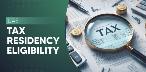 Dubai Tax Residency Requirements: A Complete Guide for 2026