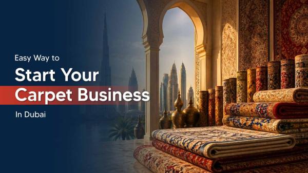 How to Start a Carpet Trading Business in Dubai: Costs, License & Process