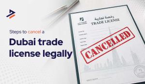 How to Cancel a Trade License in Dubai