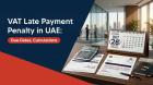 VAT Late Payment Penalty in UAE: Due Dates, Calculations 2026