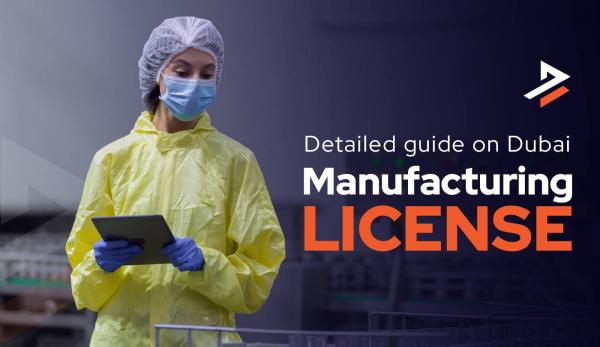Manufacturing License in Dubai: A Step-by-Step Guide 2026