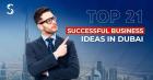 Business Ideas in Dubai: Top Opportunities to Start in 2026