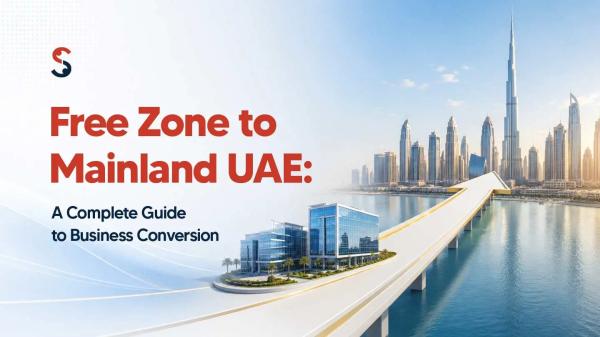 How to Complete a Free Zone to Mainland Conversion UAE Successfull