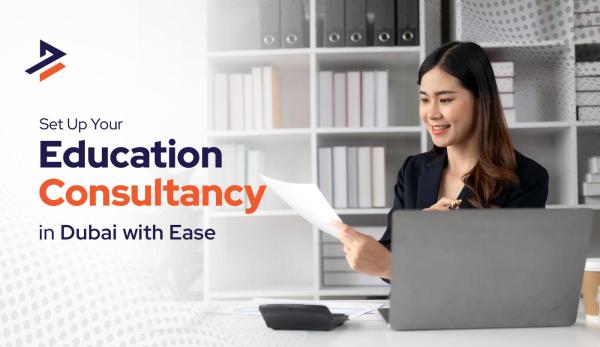 How to Start an Education Consultancy in Dubai