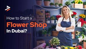 How to Start a Flower Shop in Dubai  2026 Guide