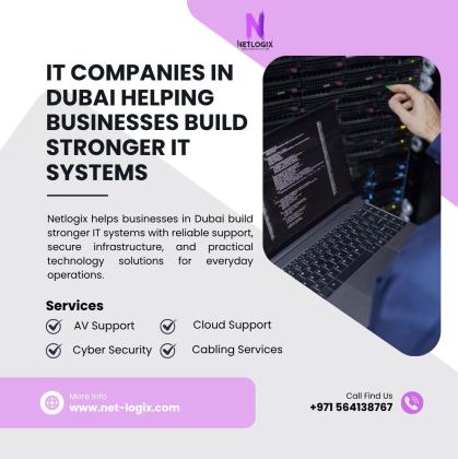 Trusted IT Companies in Dubai Helping Businesses Build Stronger IT Systems