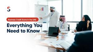 Business Credit Score in UAE 2026: Why It Matters and How to Increase