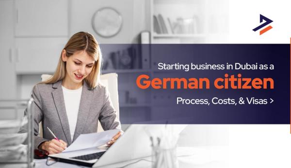 How German Citizens Can Start a Business in Dubai