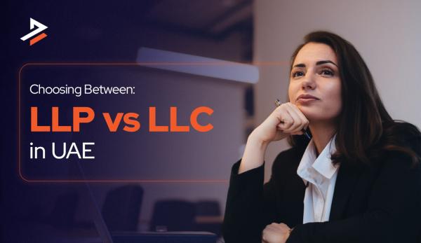 LLP vs LLC in UAE: How to Choose the Right Legal Entity?
