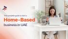 How to Start a Home-Based Business in Dubai